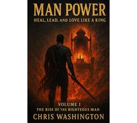 Man Power: Heal, Lead, and Love Like a King
