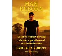 Man Reborn: An inner journey through silence, separation and masculine healing (The Code)