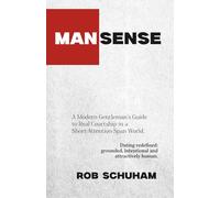 MAN|SENSE: A Modern Guide To Real Courtship In A Short-Attention-Span World