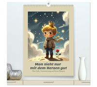 Man sieht nur mit dem Herzen gut - Über Liebe, Verantwortung und kleine Planeten (hochwertiger Premium Wandkalender 2027 DIN A2 hoch), Kunstdruck in ... und das, was man nur mit dem Herzen sieht.