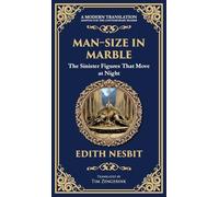 Man-Size in Marble: A Terrifying Tale of Living Statues and Supernatural Terror (Deluxe Hardbound Edition): 327 (Library of Alexandria)