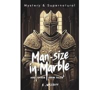 Man-Size in Marble and Other Grim Tales (Tales of Mystery & The Supernatural)
