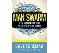 Man Swarm: How Overpopulation is Killing the Wild World