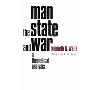 Man, the State, and War: A Theoretical Analysis