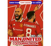 Man United Colouring Book 2025 - 2026: Color your team current stars, historical coaches and football legends for all red devils fans