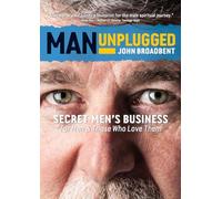 Man Unplugged: Secret Men's Business for Men & Those Who Love Them