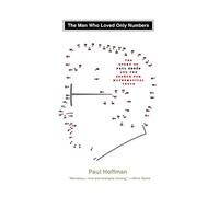 Man Who Loved Only Numbers: The Story of Paul Erdos & the Search for Mathematical