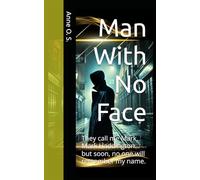 Man With No Face: They call me Mark, Mark Haddington… but soon, no one will remember my name.