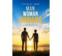 Man, Woman, and Humans:: A New Way of Life