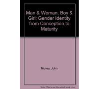 Man & Woman, Boy & Girl: Gender Identity from Conception to Maturity (The Master Work Series)