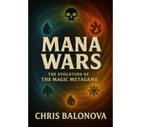 Mana Wars: The Evolution of the Magic Metagame