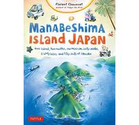 Manabeshima Island Japan: One Island, Two Months, One Minicar, Sixty Crabs, Eighty Bites and Fifty Shots of Shochu (Tuttle Specials)