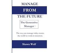 Manage From the Future: The Generative Manager