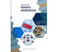 Manage Google Workspace: A Practical and Interactive guide for Admins