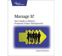 Manage It! Your Guide to Modern, Pragmatic Project Mangagement