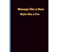 Manage like a Boss, Style like a Pro: A Journal to Plan Your Next Move.