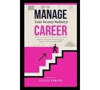 Manage Your Beauty Industry Career: Effective Strategies for Reaching a 6-Figure Income as a Hair Stylist!