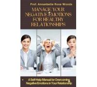 Manage Your Negative Emotions For Healthy Relationships (ebook)