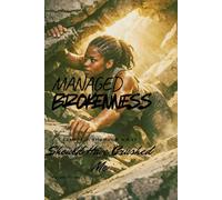 Managed Brokeness: Climbing Through What Should Have Crushed Me