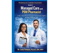 Managed Care and PBM Pharmacist: A Day in the Life of a Managed Care Pharmacist and How to Enter the Industry (PHARMACIST CAREERS UNLOCKED)