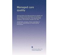 Managed care quality: Hearing before the Subcommittee on Health and Environment of the Committee on Commerce, House of Representatives, One Hundred Fifth Congress, first session, October 28, 1997