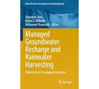 Managed Groundwater Recharge and Rainwater Harvesting: Outlook from Developing Countries (Water Resources Development and Management)