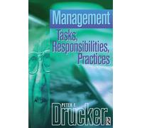 Management: an abridged and revised version of Management: Tasks, Responsibilities, Practices (Drucker)