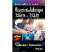 Management and Technological Challenges in the Digital Age (Manufacturing Design and Technology)