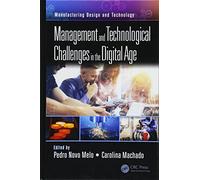 Management and Technological Challenges in the Digital Age (Manufacturing Design and Technology)