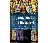 Management and the Gospel: Luke's Radical Message for the First and Twenty-First Centuries by Bruno Dyck (2013-01-22)