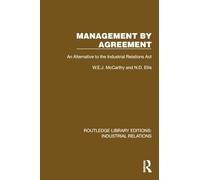 Management by Agreement: An Alternative to the Industrial Relations Act (Routledge Library Editions: Industrial Relations)