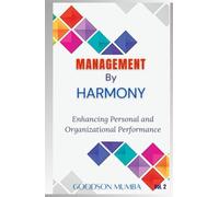 MANAGEMENT BY HARMONY: ENHANCING PERSONAL AND ORGANIZATIONAL PERFORMANCE