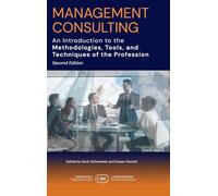 Management Consulting: An Introduction to the Methodologies, Tools, and Techniques of the Profession 2e