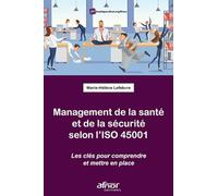 Management de la santé et de la sécurité selon l'ISO 45001: Les clefs pour comprendre et mettre en place