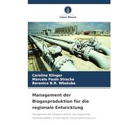 Management der Biogasproduktion für die regionale Entwicklung: Management der Biogasproduktion aus organischen Haushaltsabfällen, Schweinegülle und schwerem Glycerin