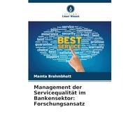 Management der Servicequalität im Bankensektor: Forschungsansatz