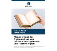 Management des Outsourcings von Informationssystemen und -technologien: Treibende Faktoren, Herausforderungen, Chancen und Erkenntnisse in Entwicklungsländern