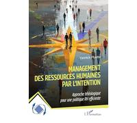 Management des ressources humaines par l'intention: Approche téléologique pour une politique RH efficiente (Dynamiques D'Entreprises)