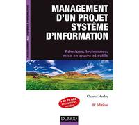 Management d'un projet système d'information: Principes, techniques, mise en oeuvre et outils