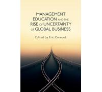 Management Education and the Rise of Uncertainty of Global Business