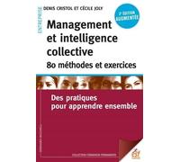 Management et intelligence collective : 80 méthodes et exercices: Des pratiques pour apprendre ensemble