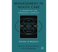Management in Health Care: A Theoretical and Experiential Approach: A Theoretical and Experimental Approach by Elaine La Monica (1993-12-07)