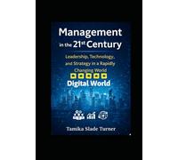 Management in the 21st Century: Leadership, Technology, and Strategy in a Digital World