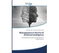 Management in the Era of Artificial Intelligence: A Comparative Analysis of Organizational Transformation
