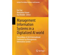 Management Information Systems in a Digitalized AI World: Proceedings of 2024 International Conference on Management Information System (Springer Proceedings in Business and Economics)