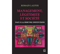 Management, légitimité et société: Face à la crise des institutions