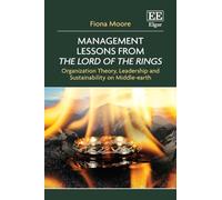 Management Lessons from The Lord of the Rings: Organisation Theory, Leadership and Sustainability on Middle-earth