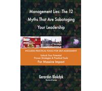 Management Lies: The 12 Myths That Are Sabotaging Your Leadership