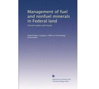 Management of fuel and nonfuel minerals in Federal land: Current status and issues