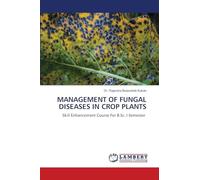 MANAGEMENT OF FUNGAL DISEASES IN CROP PLANTS: Skill Enhancement Course For B.Sc. I Semester
